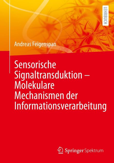 Andreas Feigenspan: Sensorische Signaltransduktion - Molekulare Mechanismen der Informationsverarbeitung, Buch