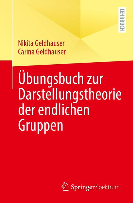 Nikita Geldhauser: Übungsbuch zur Darstellungstheorie der endlichen Gruppen, Buch