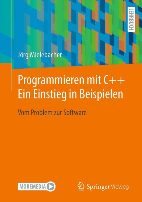 Jörg Mielebacher: Programmieren mit C++: Ein Einstieg in Beispielen, Buch