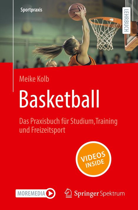 "Sportpraxis", "Meike Kolb", "Basketball", "Das Praxisbuch für Studium, Training und Freizeitsport", "VIDEOS INSIDE".  
Eine Frau spielt Basketball.