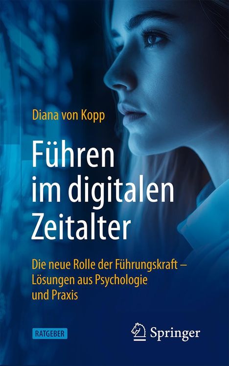 Diana Von Kopp: Führen im digitalen Zeitalter: Die neue Rolle der Führungskraft, Buch