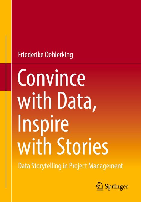 Friederike Oehlerking: Convince with Data, Inspire with Stories, Buch