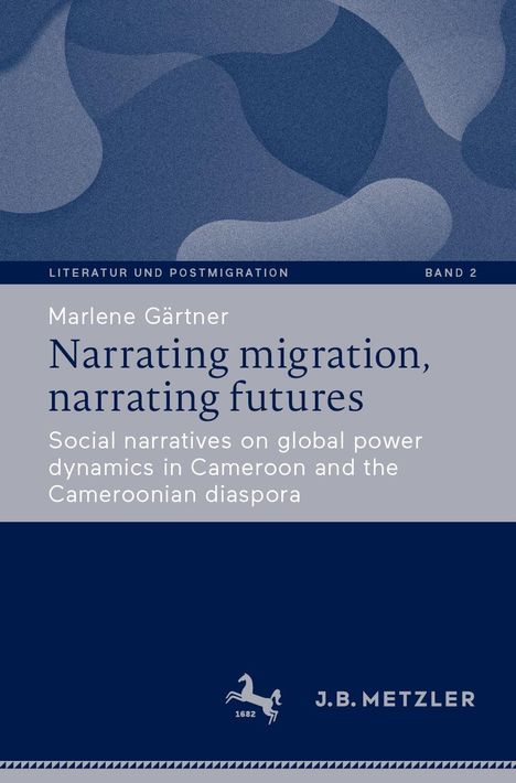 Marlene Gärtner: Narrating migration, narrating futures, Buch