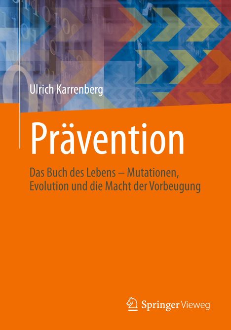 Ulrich Karrenberg: Prävention. Das Buch des Lebens – Mutationen, Evolution und die Macht der Vorbeugung. Orangefarbener Hintergrund.