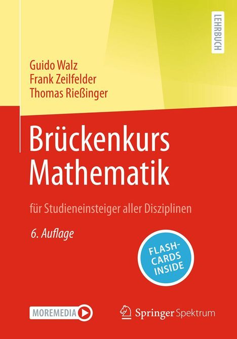 Titel: Brückenkurs Mathematik. Autoren: Guido Walz, Frank Zeilfelder, Thomas Rießinger. Erscheinung: 6. Auflage.