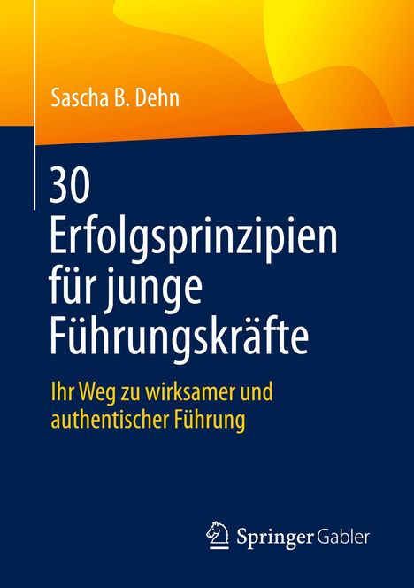 „30 Erfolgsprinzipien für junge Führungskräfte“ von Sascha B. Dehn, mit blauem Hintergrund und gelben Akzenten.