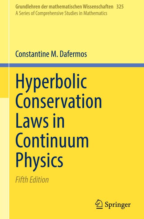 „Grundlehren der mathematischen Wissenschaften 325“, „Constantine M. Dafermos“, „Hyperbolic Conservation Laws in Continuum Physics“, „Fifth Edition“, Springer-Logo unten rechts. Dominiert von gelben und blauen Farbtönen.
