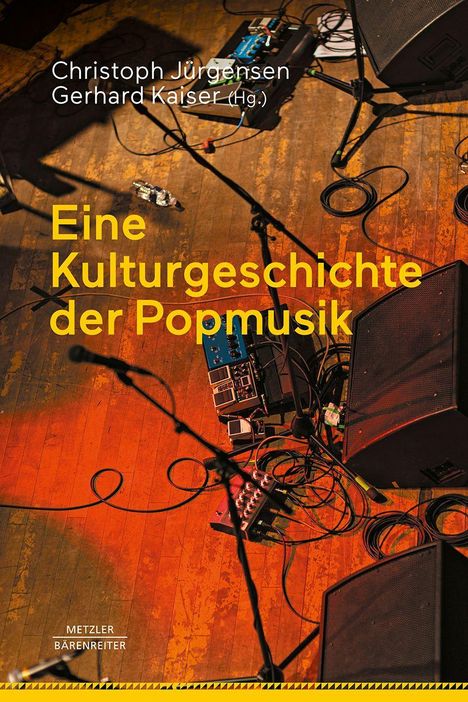 Text: „Eine Kulturgeschichte der Popmusik“. Oben Namen der Herausgeber. Bühne mit Kabeln, Mikrofonen und Effektgeräten.