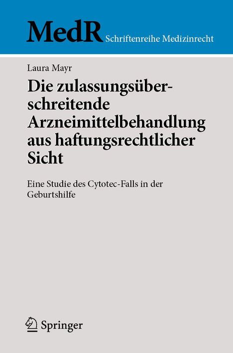 Laura Mayr: Die zulassungsüberschreitende Arzneimittelbehandlung aus haftungsrechtlicher Sicht, Buch