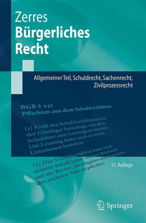 Zerres Bürgerliches Recht; Themen: Allgemeiner Teil, Schuldrecht, Sachenrecht, Zivilprozessrecht. 11. Auflage bei Springer.