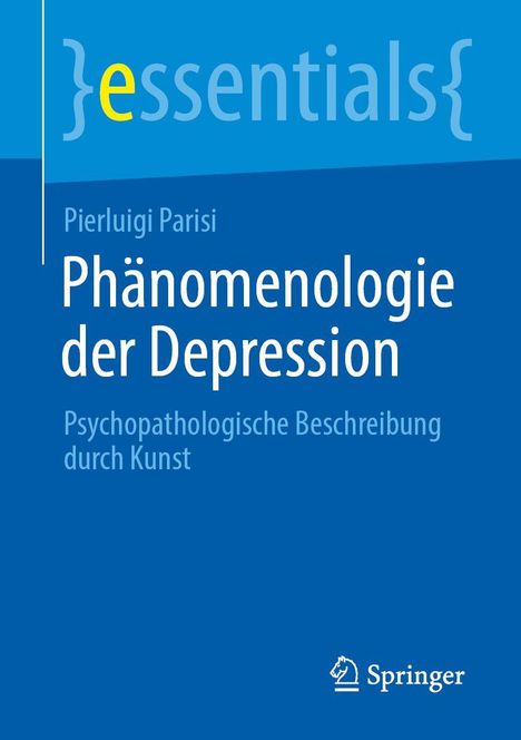 Text: "essentials, Pierluigi Parisi, Phänomenologie der Depression, Psychopathologische Beschreibung durch Kunst". Blaues Design.