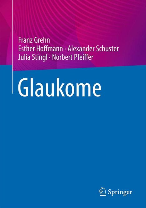 Das Cover zeigt die Autoren Franz Grehn, Esther Hoffmann, Alexander Schuster, Julia Stingl, Norbert Pfeiffer. Titel: "Glaukome".