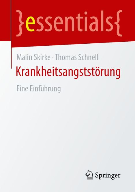 Text: essentials, Malin Skirke, Thomas Schnell, Krankheitsangststörung, Eine Einführung. Unten ein Springer Logo.