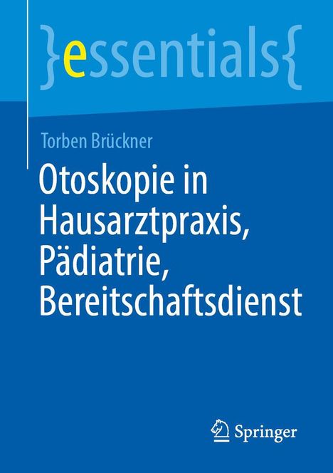 Titel: „Otoskopie in Hausarztpraxis, Pädiatrie, Bereitschaftsdienst“. Autor: Torben Brückner. Springer-Logo unten rechts.