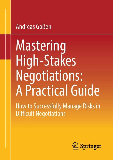 Andreas Goßen, Mastering High-Stakes Negotiations: A Practical Guide. Wie man Risiken in schwierigen Verhandlungen managt. Springer-Logo.