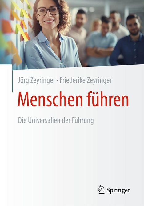 „Jörg Zeyringer · Friederike Zeyringer. Menschen führen. Die Universalien der Führung.“ Frau, Sticky Notes, Gruppe im Hintergrund.