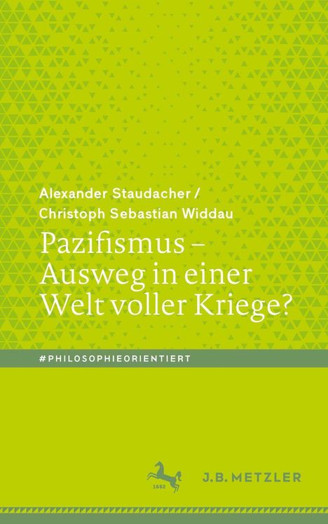 "Pazifismus – Ausweg in einer Welt voller Kriege?" Autoren: Alexander Staudacher, Christoph Sebastian Widdau. Grünes Muster.