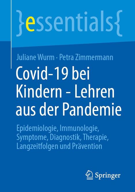 Juliane Wurm, Petra Zimmermann: Covid-19 bei Kindern - Lehren aus der Pandemie; Essenz, hellblaues Springer-Logo.