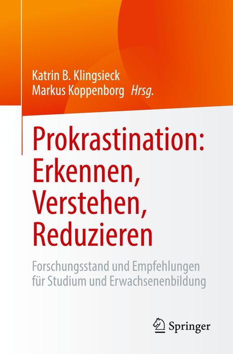 Titel: "Prokrastination: Erkennen, Verstehen, Reduzieren". Autoren: Katrin B. Klingsieck, Markus Koppenborg Hrsg.