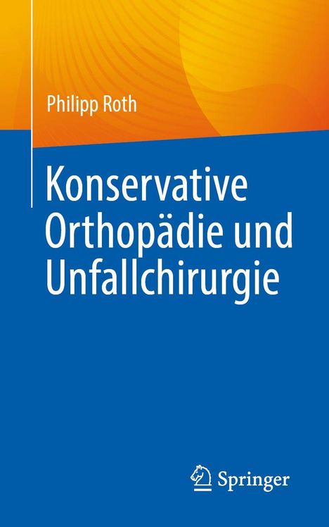 „Philipp Roth: Konservative Orthopädie und Unfallchirurgie.“ Gelbes und blaues Design mit Springer-Logo.