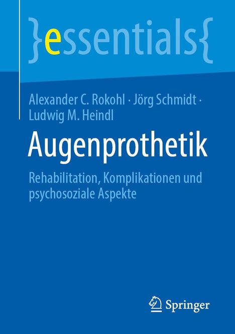 Titel: "Augenprothetik". Autoren: Alexander C. Rokohl, Jörg Schmidt, Ludwig M. Heindl. Logo: Springer.