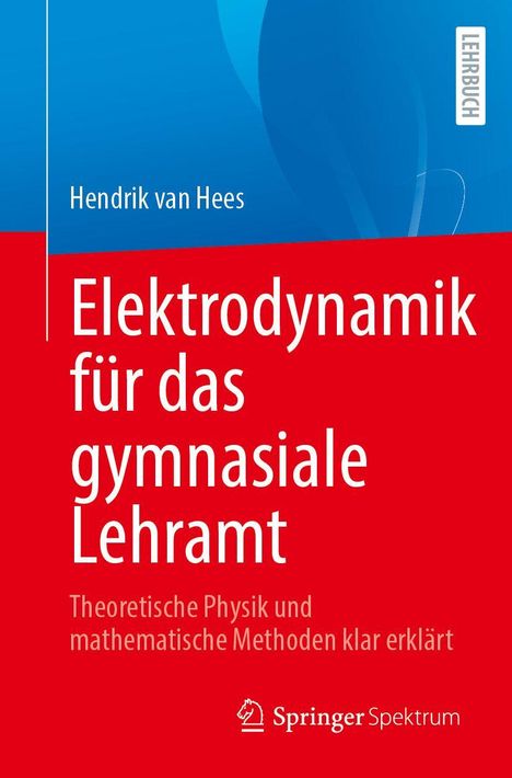 "Buchtitel: Elektrodynamik für das gymnasiale Lehramt. Blau-rotes Design, Springer Spektrum Logo unten."