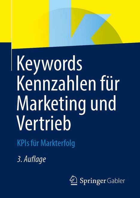 "Keywords Kennzahlen für Marketing und Vertrieb. KPIs für Markterfolg. 3. Auflage. Springer Gabler-Logo unten rechts."