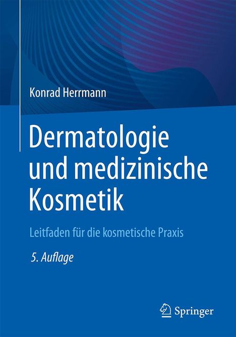 Titel: "Dermatologie und medizinische Kosmetik". Leitfaden zur kosmetischen Praxis, 5. Auflage. Blaues Cover. Springer-Logo.