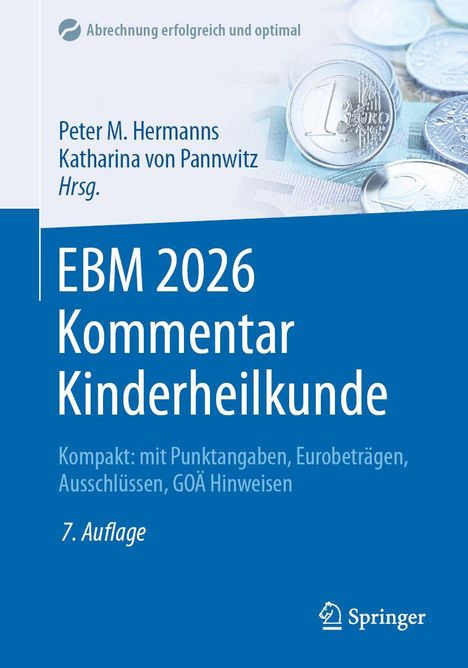 Text: Abrechnung erfolgreich und optimal. Peter M. Hermanns, Katharina von Pannwitz Hrsg. EBM 2026 Kommentar Kinderheilkunde. Kompakt: mit Punktangaben, Eurobeträgen, Ausschlüssen, GOÄ Hinweisen. 7. Auflage. Unten rechts ist das Springer-Logo. Im Hintergrund sind Euro-Münzen und Scheine zu sehen.