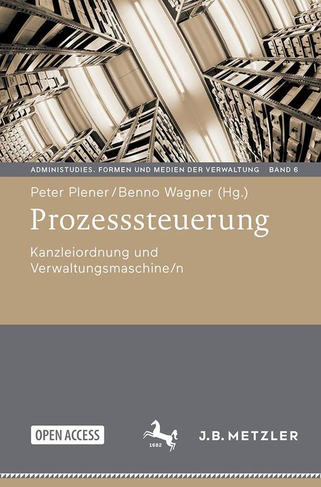 "Prozesssteuerung: Kanzleiordnung und Verwaltungsmaschine/n" von Peter Plener/Benno Wagner. Bücher in Archiv.