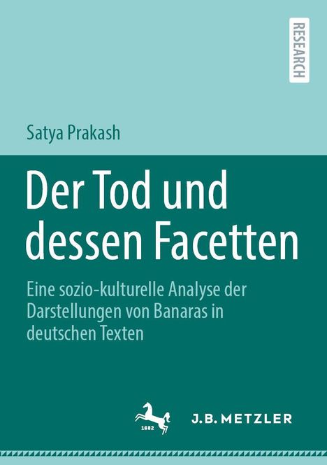 Forschungsbuch mit türkisfarbenem Cover: "Der Tod und dessen Facetten" von Satya Prakash, J.B. Metzler Verlag, Logo mit Pferd.