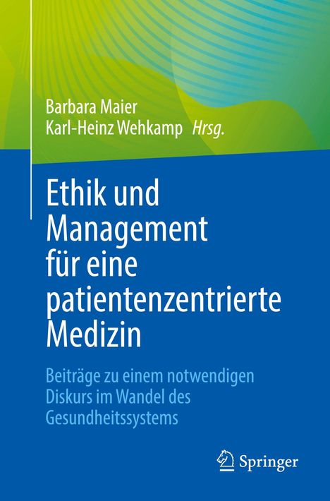 „Ethik und Management für eine patientenzentrierte Medizin“. Autoren: Barbara Maier, Karl-Heinz Wehkamp. Logo: Springer.