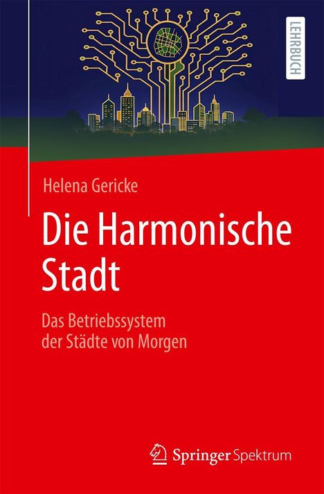 "Helena Gericke, Die Harmonische Stadt. Das Betriebssystem der Städte von Morgen." Illustration eines Schaltkreisbaumes.