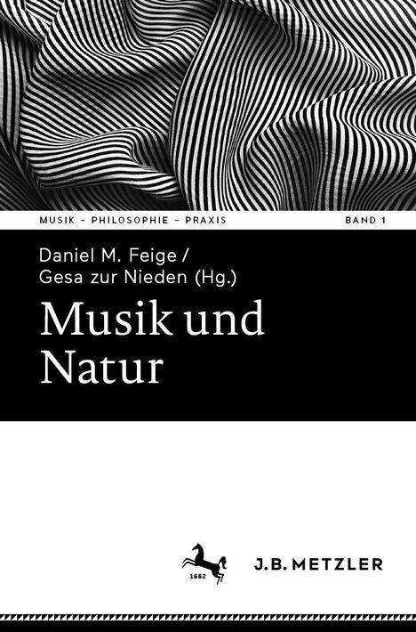 "Musik – Philosophie – Praxis, Band 1. Daniel M. Feige / Gesa zur Nieden (Hg.): Musik und Natur." Schwarz-weiß gestreiftes Muster.