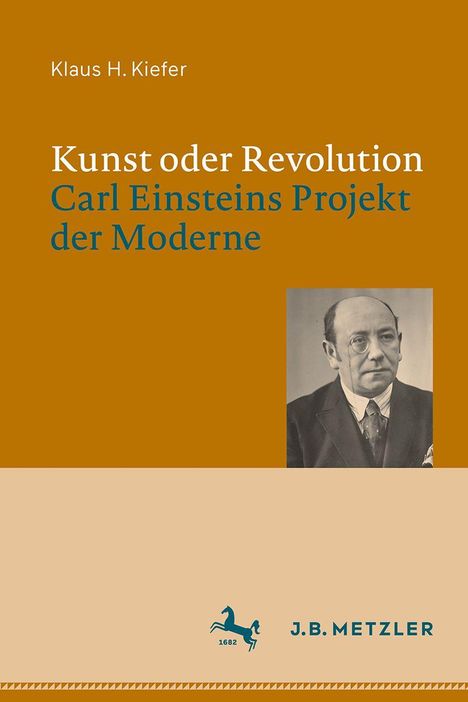 Cover eines Buches mit dem Titel: "Kunst oder Revolution: Carl Einsteins Projekt der Moderne" von Klaus H. Kiefer.