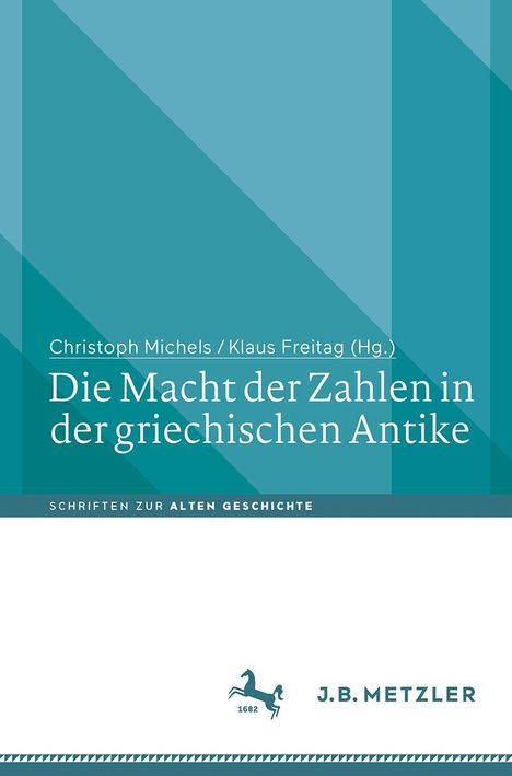 “Die Macht der Zahlen in der griechischen Antike” von Christoph Michels und Klaus Freitag. Unten Logo von J.B. Metzler.