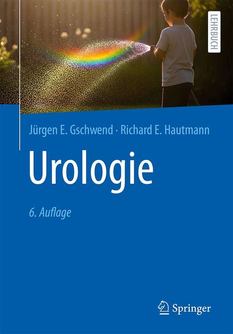 "Urologie", 6. Auflage, Autoren: Jürgen E. Gschwend, Richard E. Hautmann, Lehrbuch. Kind mit Wasserschlauch und Regenbogen.