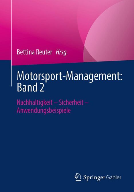 "Bettina Reuter Hrsg. Motorsport-Management: Band 2. Nachhaltigkeit – Sicherheit – Anwendungsbeispiele." Oben pink, unten blau.