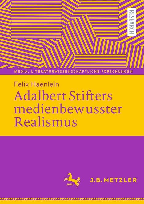 „Adalbert Stifters medienbewusster Realismus“ von Felix Haenlein. Gelb-lila Linienmuster, J.B. Metzler-Logo.