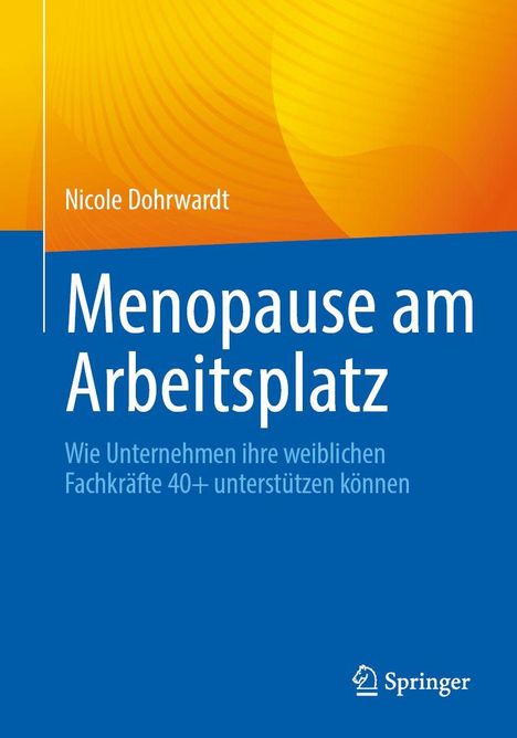 Nicole Dohrwardt, "Menopause am Arbeitsplatz", Unterstützung weiblicher Fachkräfte 40+. Orange-blaues Design.
