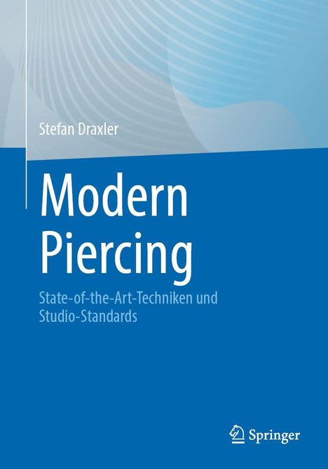 "Modern Piercing: State-of-the-Art-Techniken und Studio-Standards" von Stefan Draxler. Blaues Cover, Logo unten rechts.