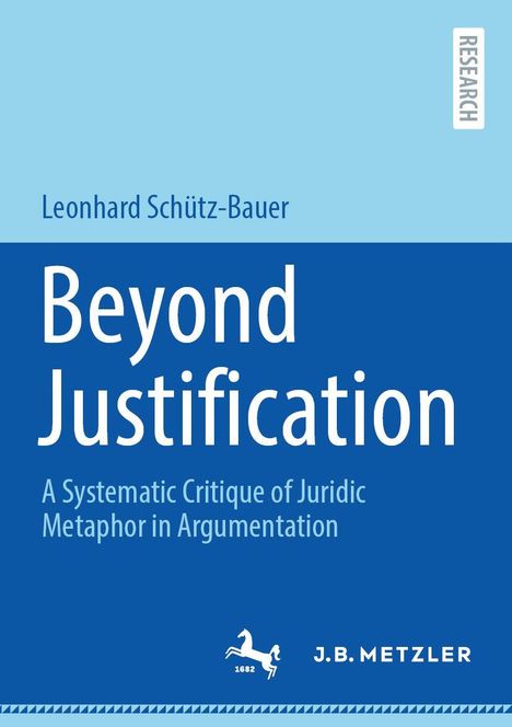 „Leonhard Schütz-Bauer: Beyond Justification“ steht über einem blauen Hintergrund. Unten ein Logo mit Pferd und „J.B. Metzler“.