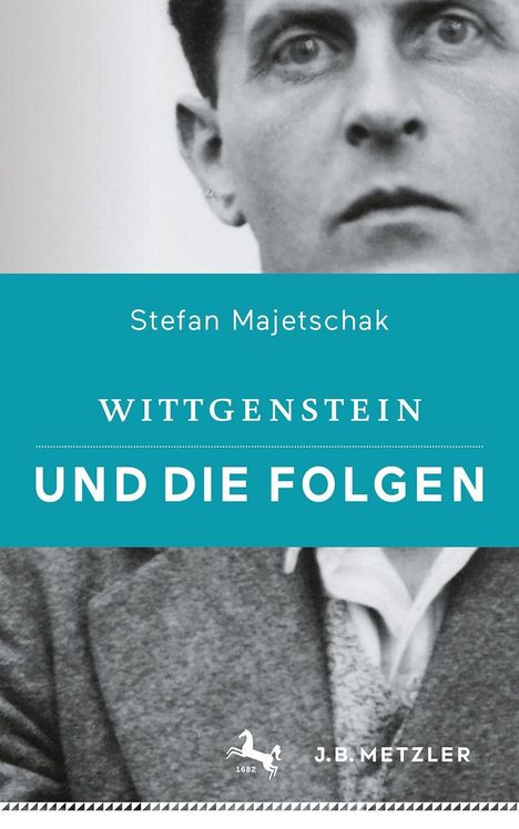 Text: "Stefan Majetschak, WITTGENSTEIN UND DIE FOLGEN, J.B. METZLER". Oben ist ein Bild von einem Mann im Anzug.