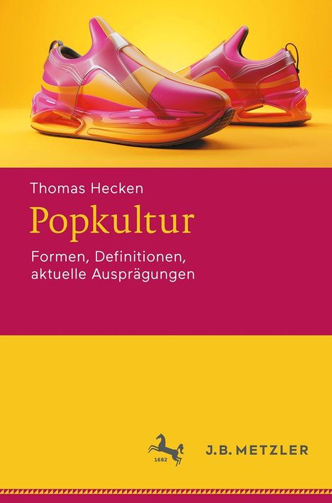 Titel: "Popkultur: Formen, Definitionen, aktuelle Ausprägungen" von Thomas Hecken. Bunte Sneaker auf gelbem Hintergrund.