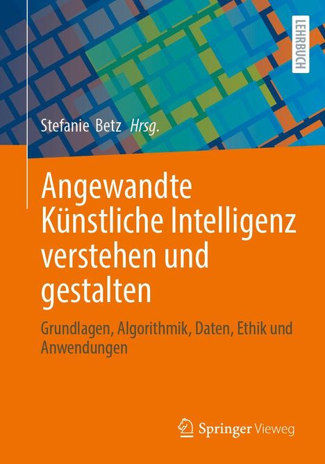 „Angewandte Künstliche Intelligenz verstehen und gestalten“ von Stefanie Betz. Hintergrund: bunte, geometrische Formen.