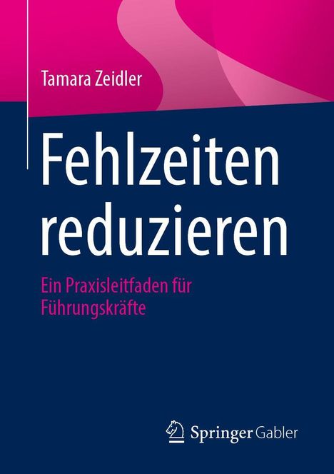 "Fehlzeiten reduzieren. Ein Praxisleitfaden für Führungskräfte." Oberer Bereich pink, unterer blau mit Springer-Gabler-Logo.