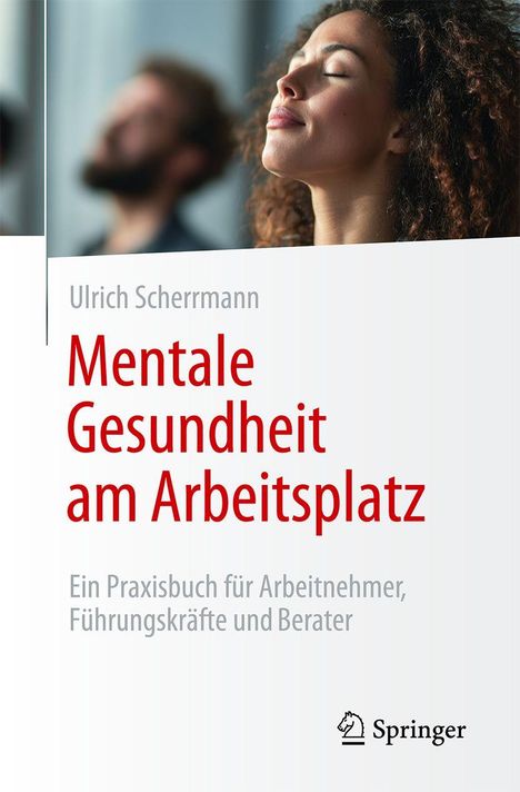 „Mentale Gesundheit am Arbeitsplatz“ von Ulrich Scherrmann. Eine Frau mit geschlossenen Augen wirkt entspannt. Springer-Logo rechts.