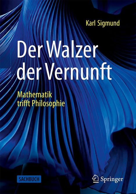 „Der Walzer der Vernunft“, „Mathematik trifft Philosophie“, Karl Sigmund; blaues, abstraktes Faltenmuster im Hintergrund.