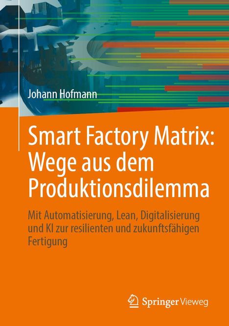 Text: "Smart Factory Matrix: Wege aus dem Produktionsdilemma" von Johann Hofmann. Orange Hintergrund, technische Grafik.