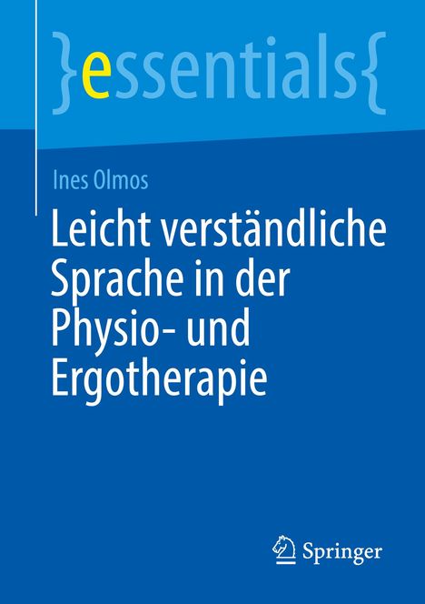 Titel: "Leicht verständliche Sprache in der Physio- und Ergotherapie" von Ines Olmos. Oben steht "essentials". Unten ist das Springer-Logo.